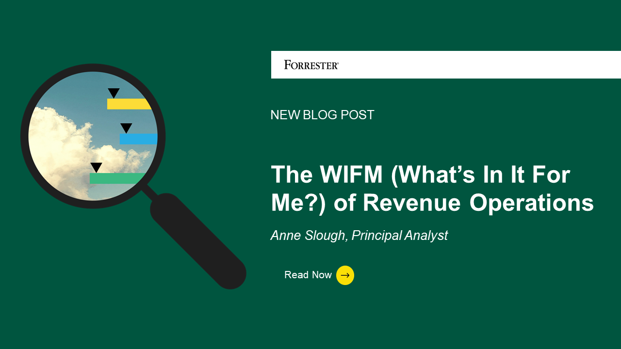 The WIIFM (“What’s In It For Me?”) Of Revenue Operations