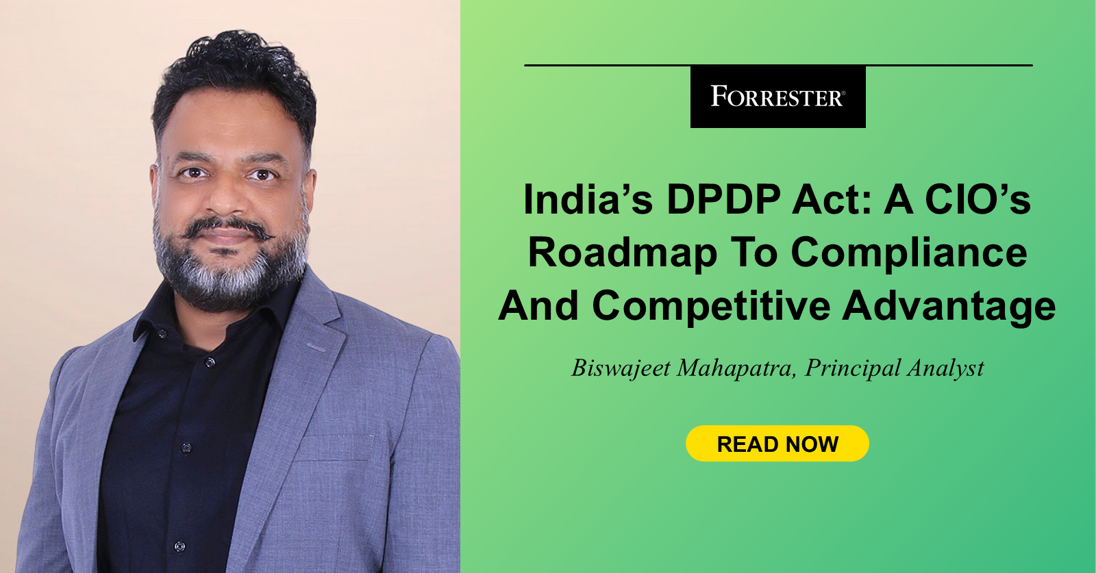 India’s DPDP Act: A CIO’s Roadmap To Compliance And Competitive Advantage