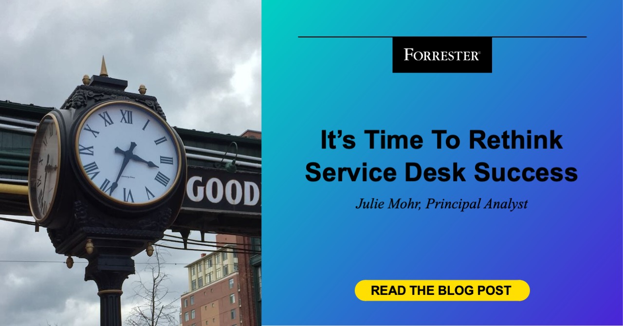 It’s Time To Rethink Service Desk Success