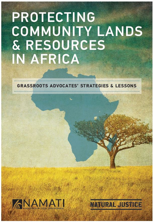 Protecting Community Lands & Resources in Africa: Grassroots Advocates’ Strategies & Lessons - Grassroots Justice Network