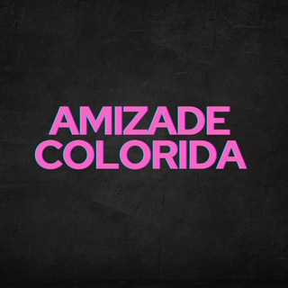 AMIZADE COLORIDA - Grupos De Putaria