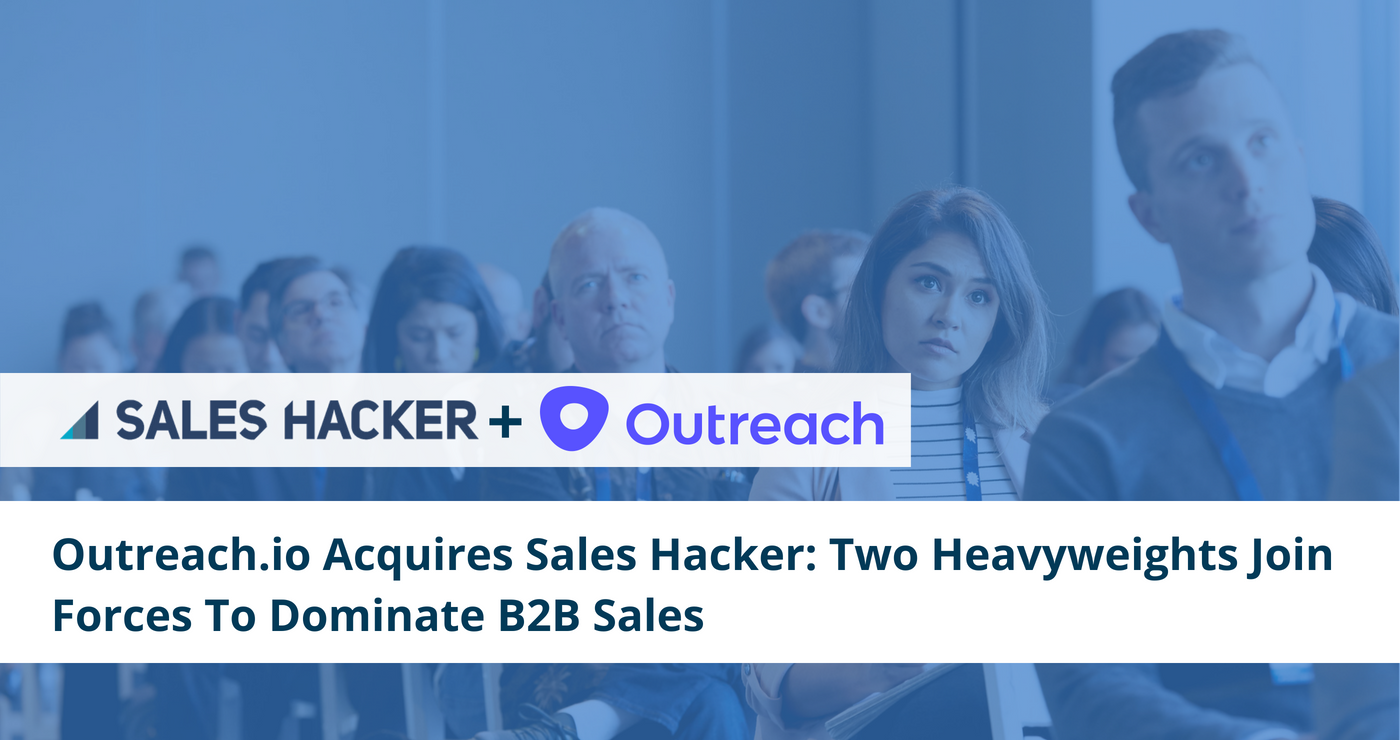 Outreach.io Acquires Sales Hacker: Two Heavyweights Join Forces To Dominate B2B Sales - GTMnow