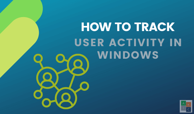 How To Track Windows Computer and User Activity