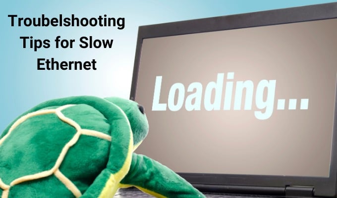 8 Troubleshooting Tips For a Slow Ethernet Connection
