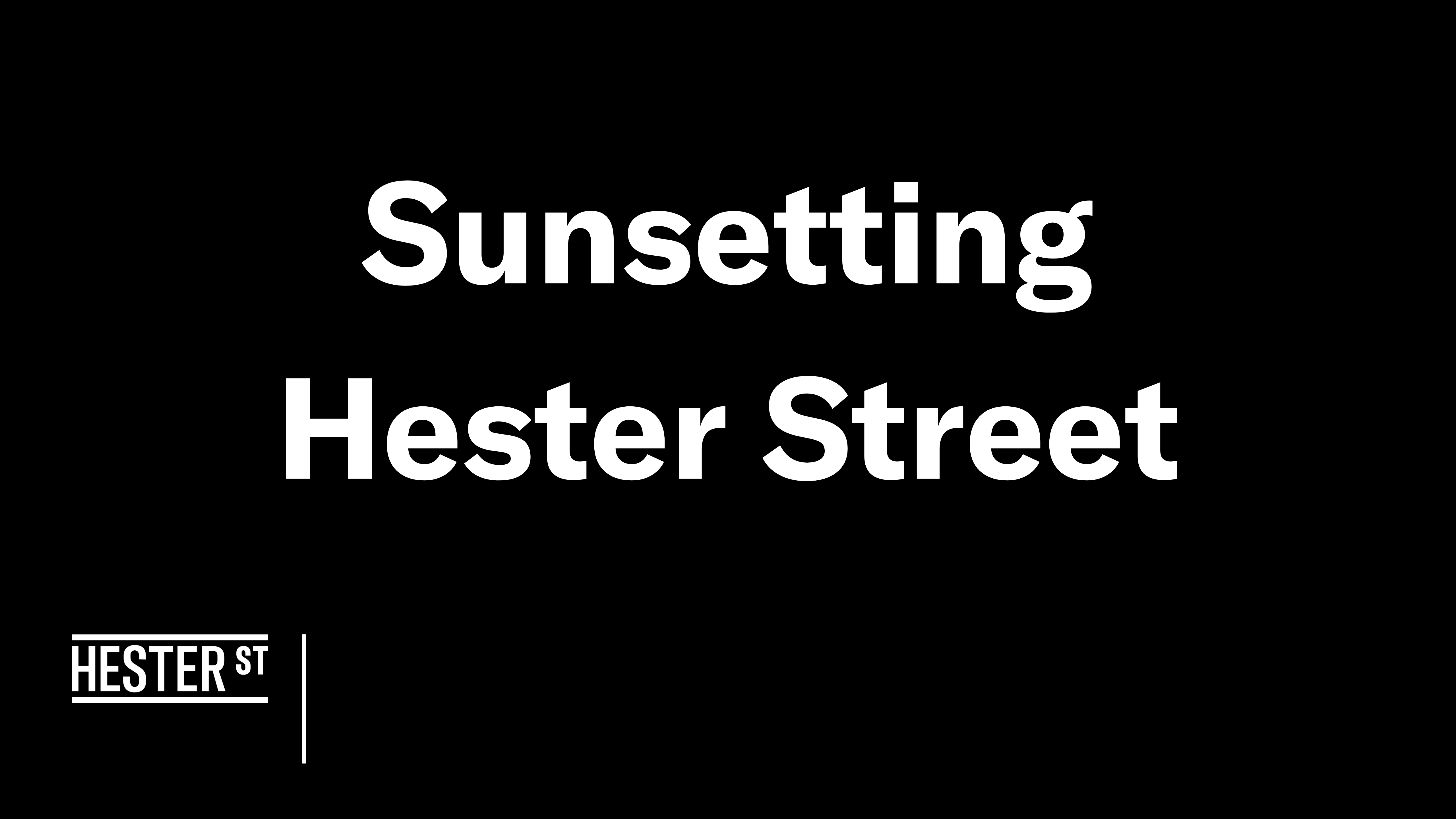 Hester Street will sunset after 20 years - Hester Street