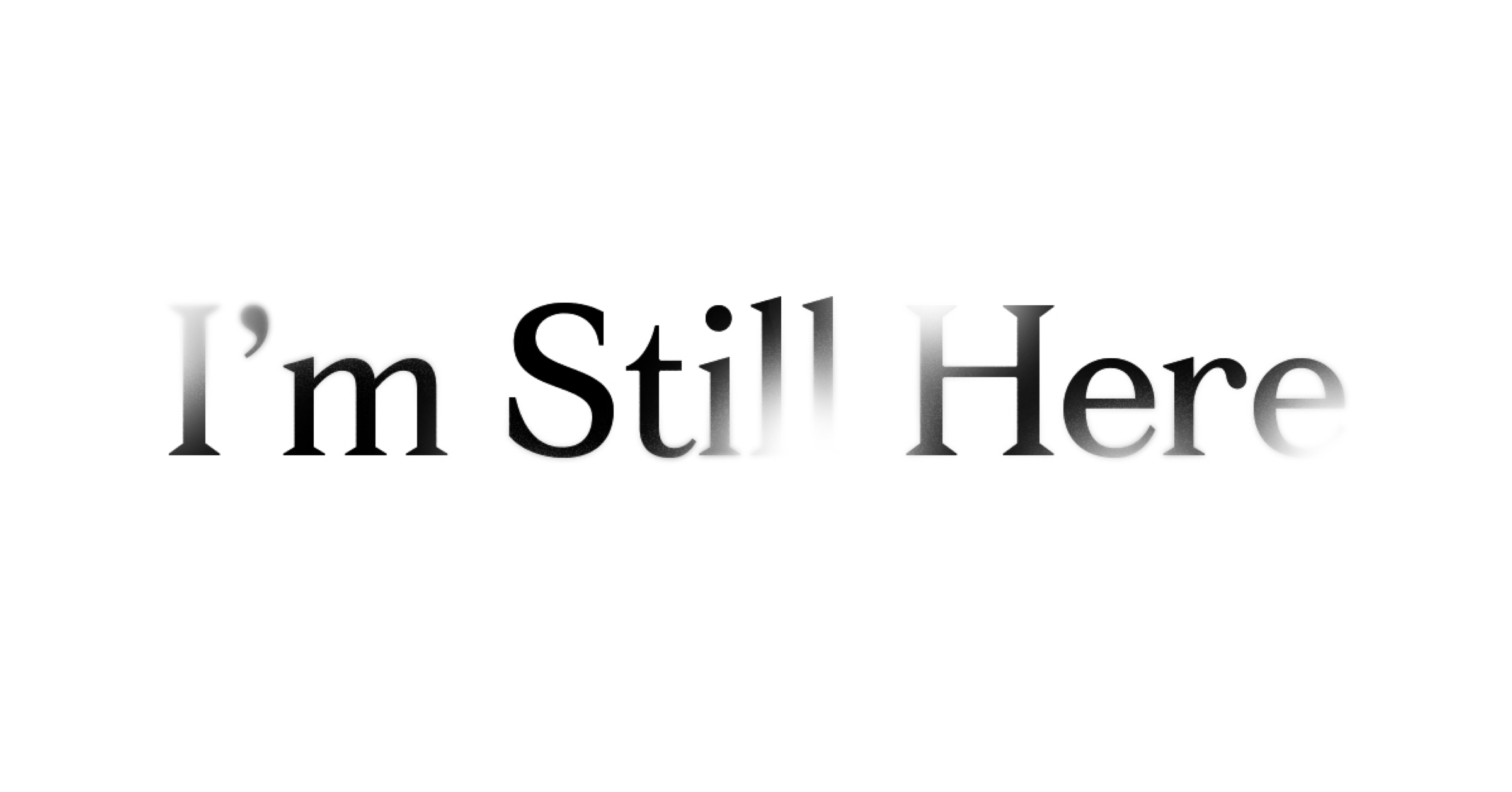 I’m Still Here - The Huffington Post