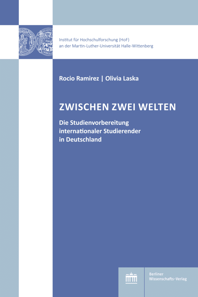 Zwischen zwei Welten. Die Studienvorbereitung internationaler Studierender in Deutschland | HoF