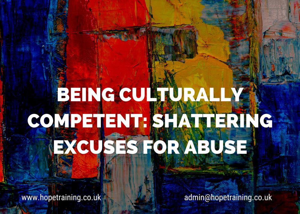 Being Culturally Competent: Shattering Excuses for Abuse - H.O.P.E Training & Consultancy