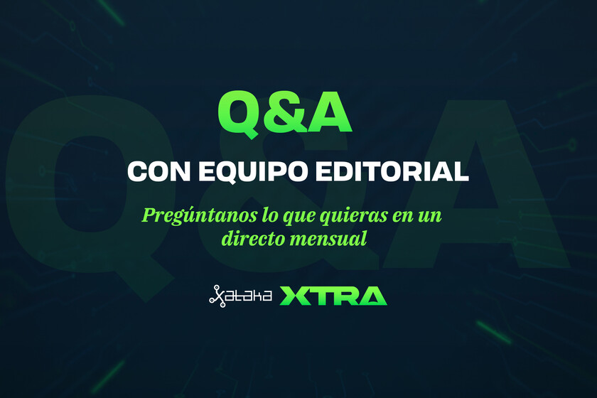 Reserva el 26 de marzo para el primer Q&A en vivo con los editores de Xataka: exclusivo para miembros de Xataka Xtra