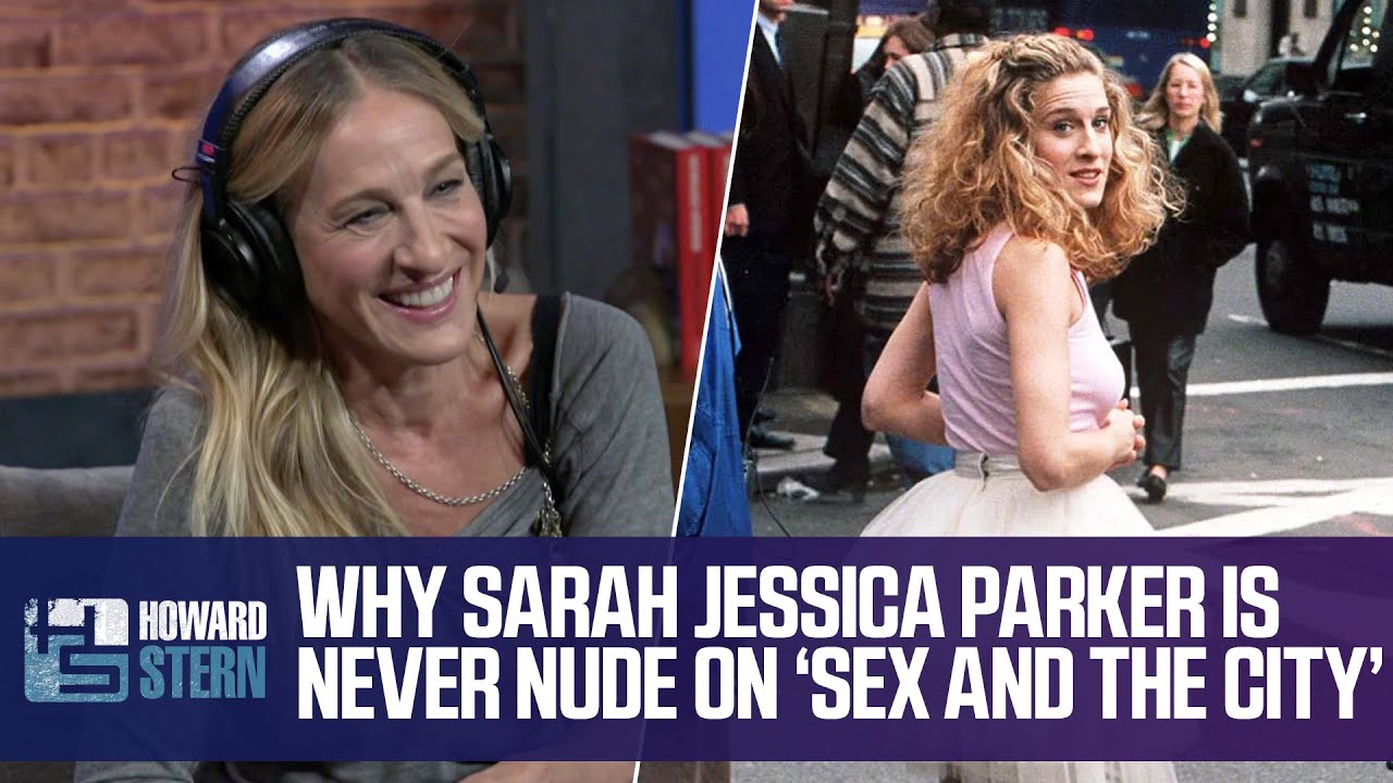 Why Sarah Jessica Parker Was Never Naked on âSex and the Cityâ