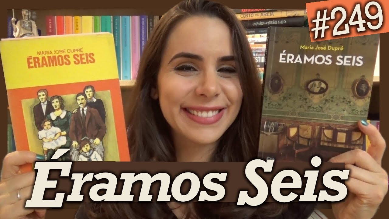 Ã‰RAMOS SEIS, DE MARIA JOSÃ‰ DUPRÃ‰ (#249)