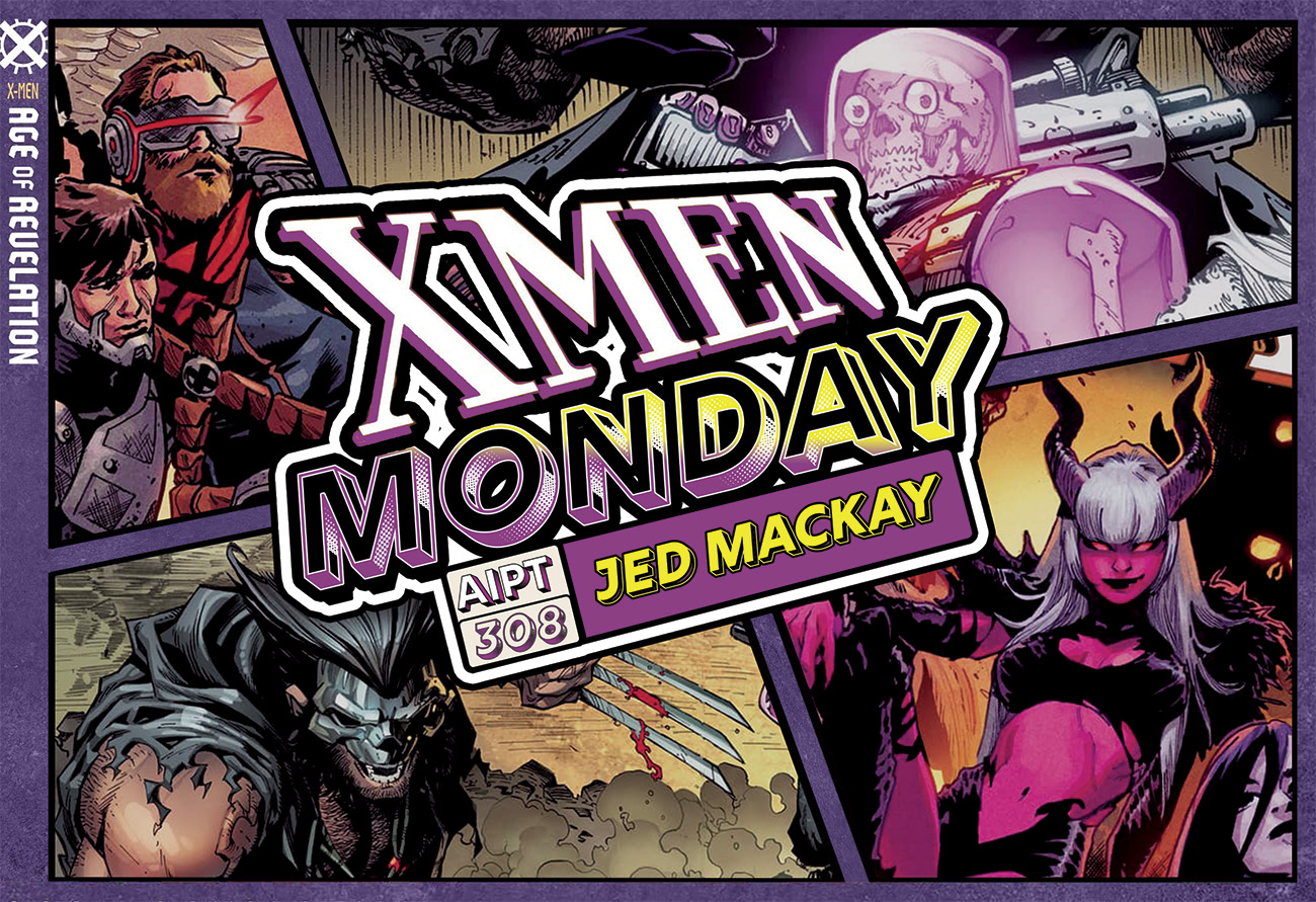 X-Men Monday #308 - Jed MacKay Talks X-Men: Age of Revelation • AIPT