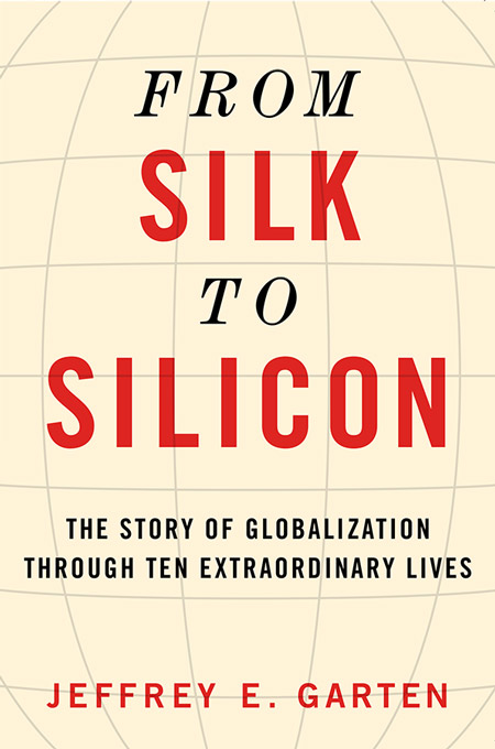 From Silk To Silicon | Jeffrey E. Garten