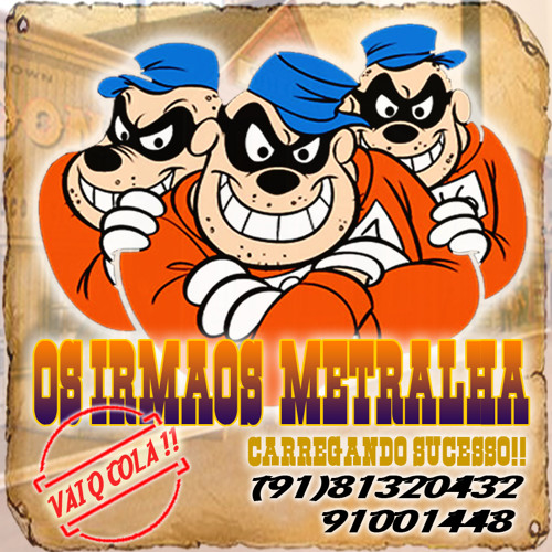 BANDA OS IRMÃOS METRALHA SÓ AS MELHORES !!