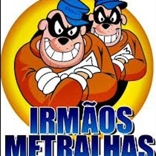 OS IRMÃOS METRALHA