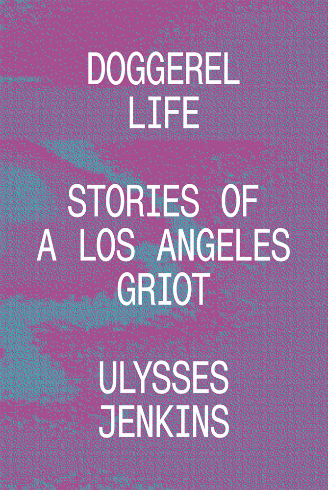 Doggerel Life: Stories of a Los Angeles Griot [Out of Stock] - ICA Philadelphia