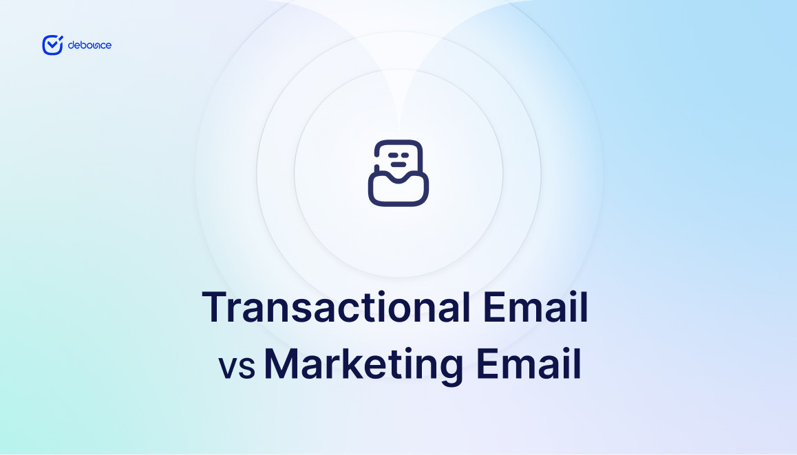 Transactional Email Vs Marketing Email: What’s The Difference? - DeBounce