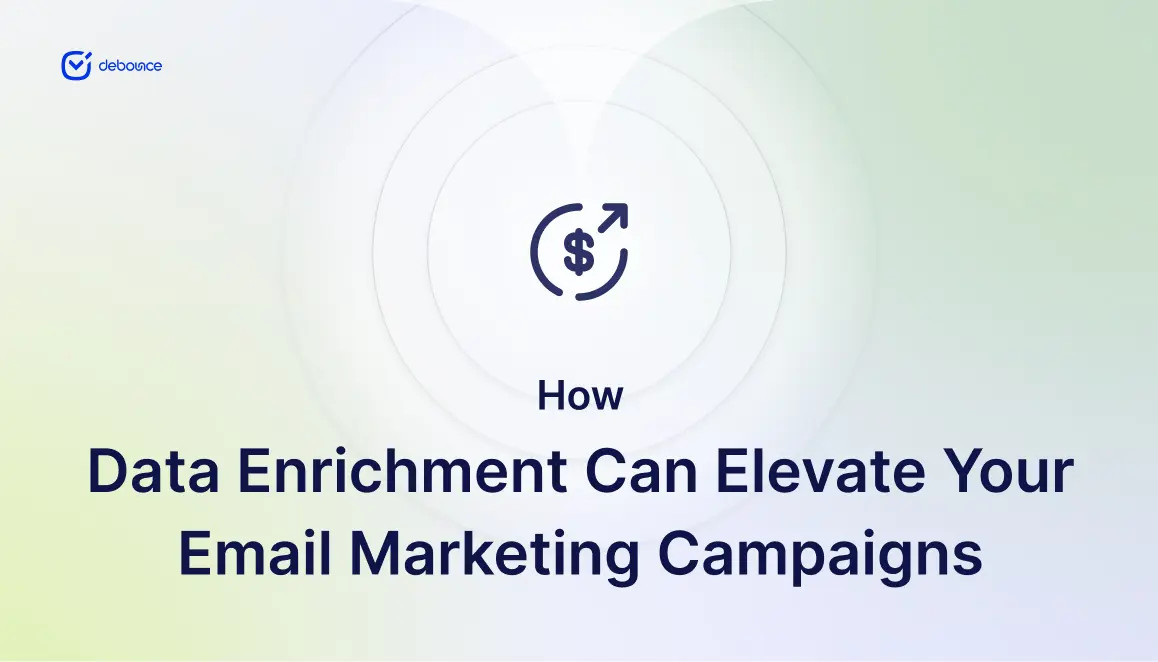 How Data Enrichment can Elevate your Email Marketing Campaigns - DeBounce