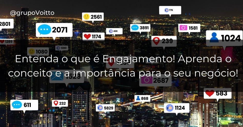 O que é Engajamento? Entenda o conceito e suas variações!