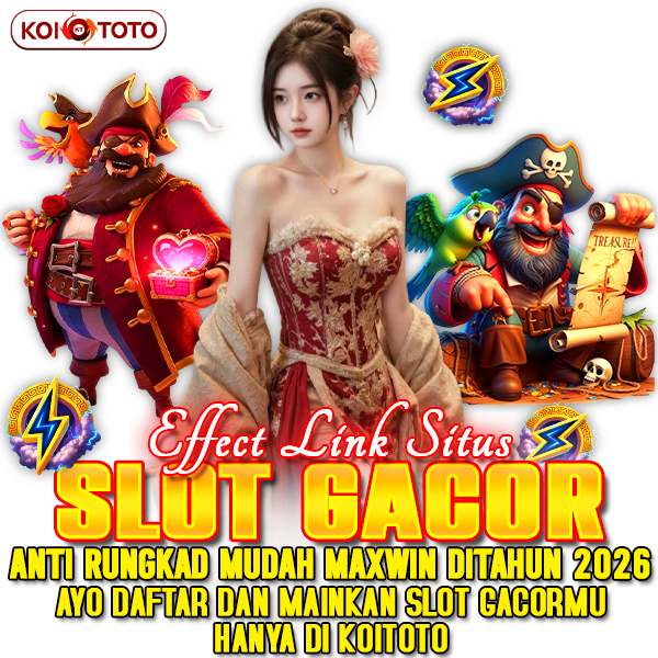KOITOTO ðŸ›¬ Effect Link Situs Slot Gacor Anti Rungkad Mudah Maxwin Ditahun 2026