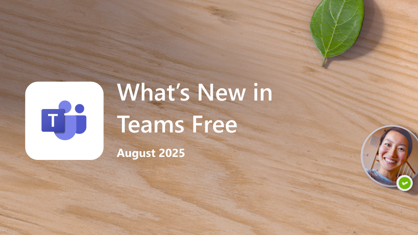 What’s new in Teams Free | August 2025 - Teams Insider