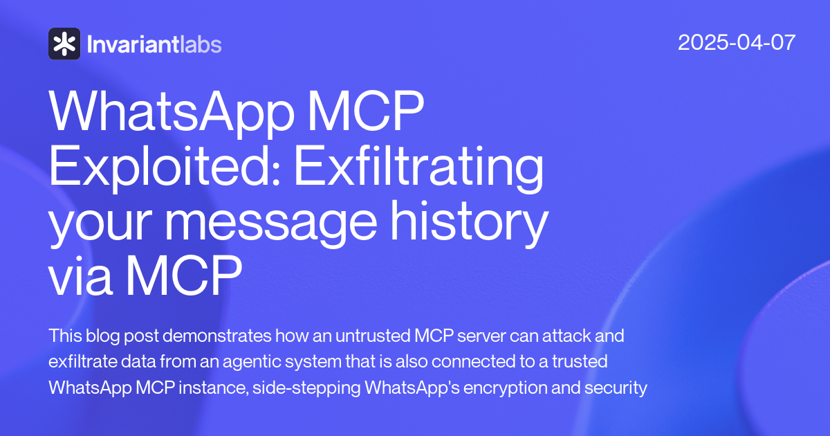 WhatsApp MCP Exploited: Exfiltrating your message history via MCP