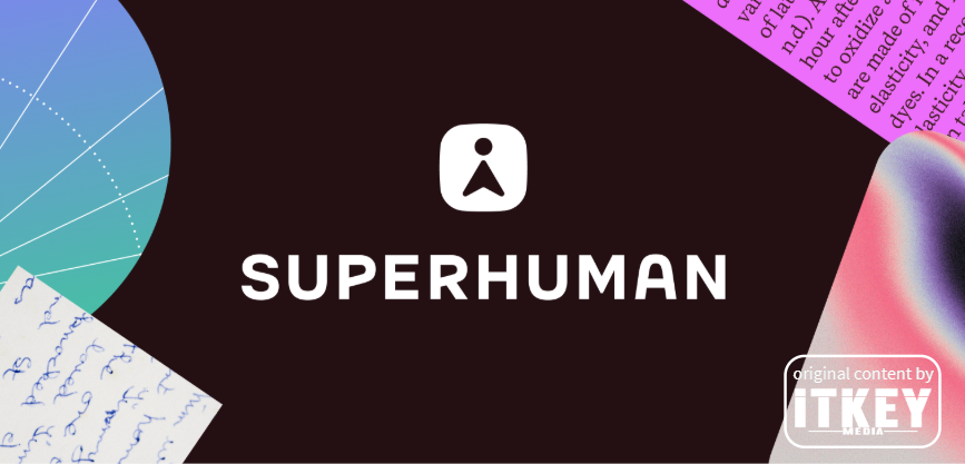 A Unified Platform for AI-Driven Productivity Across Apps and Workflows: How Grammarly Evolved into Superhuman - ITKeyMedia