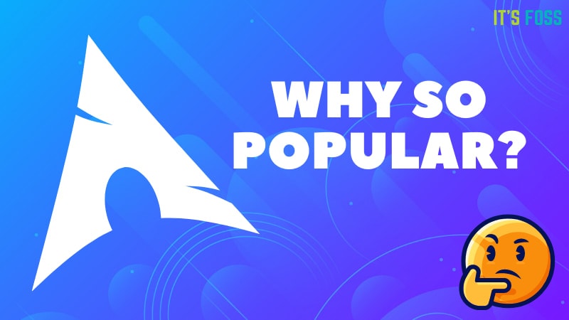 6 Reasons Why People Love to Use Arch Linux