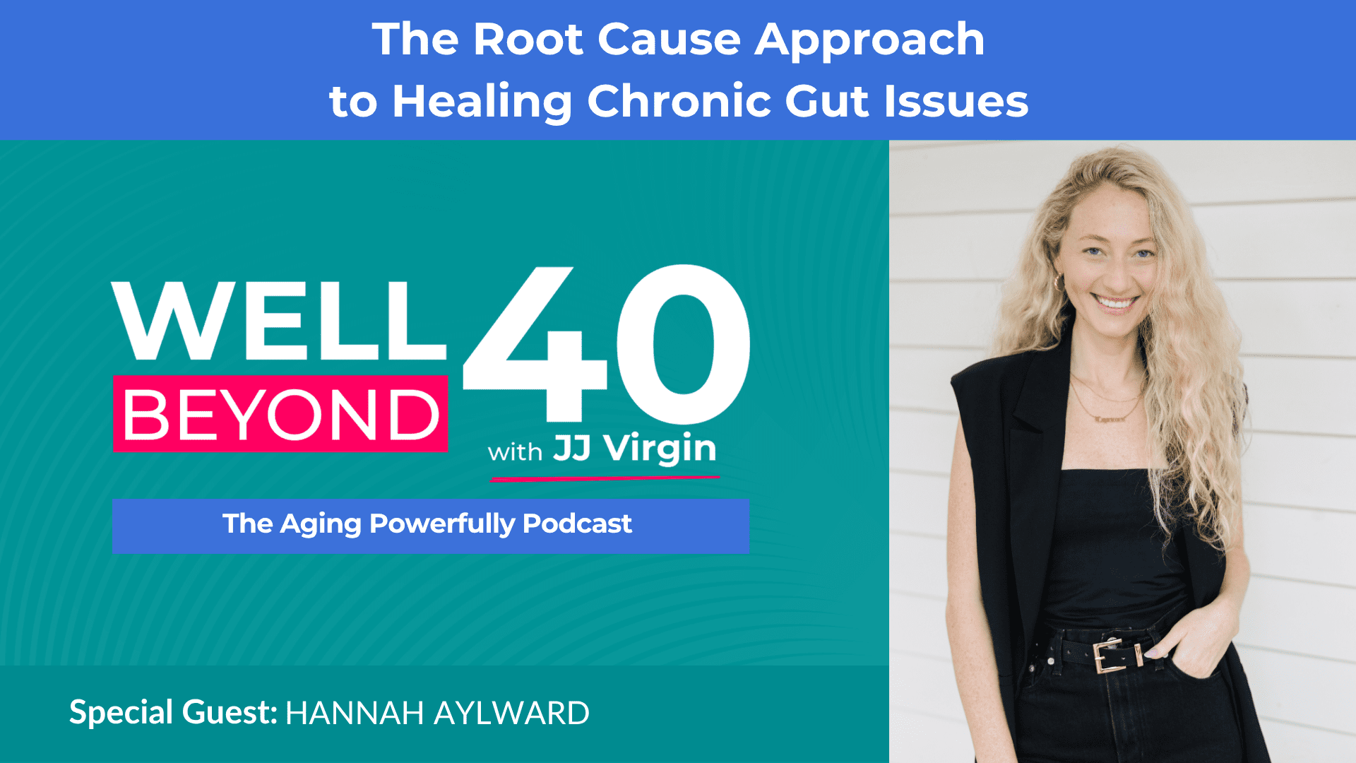 The Root Cause Approach to Healing Chronic Gut Issues with Hannah Aylward | Ep. 775