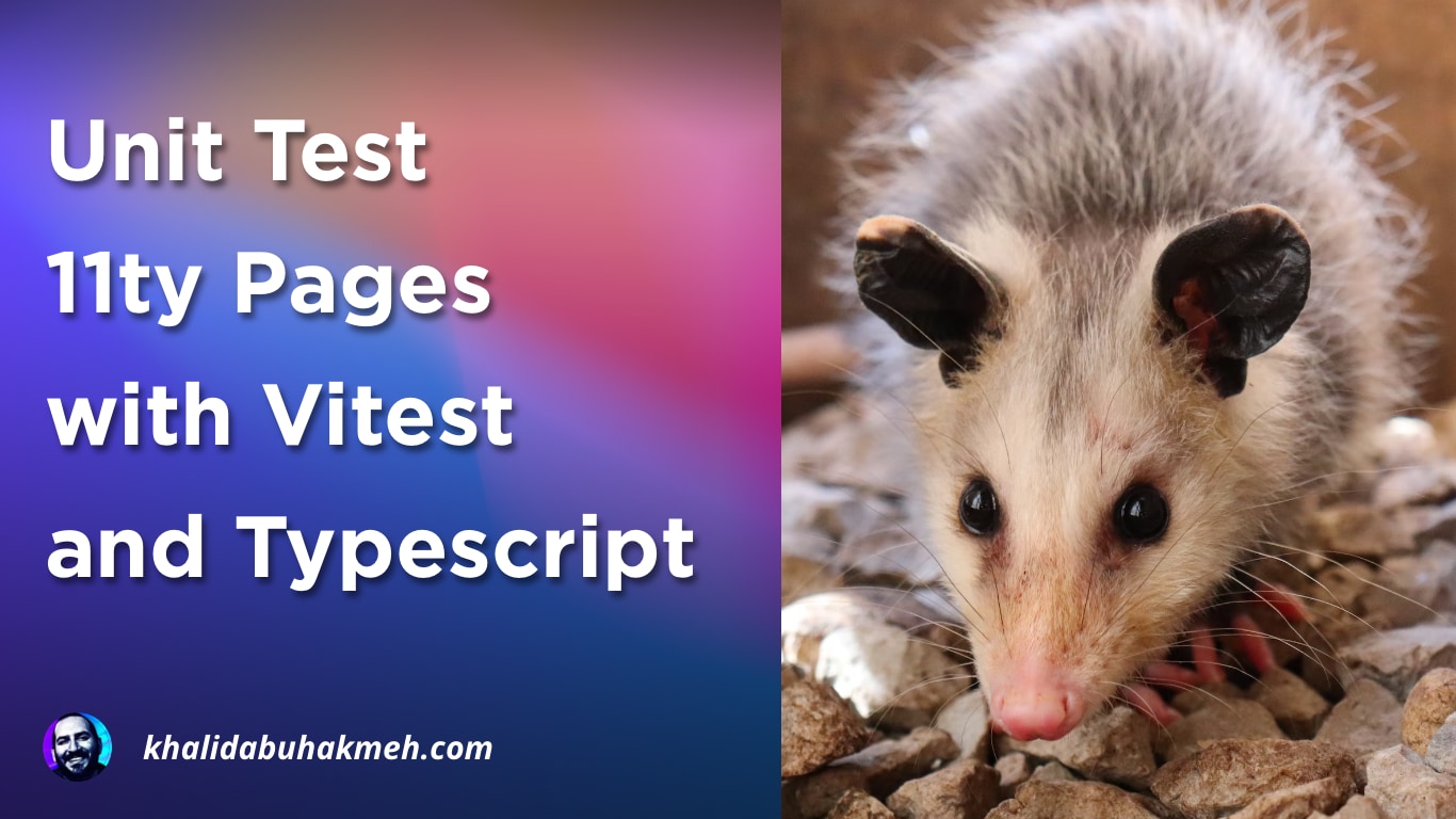 Unit Test 11ty Pages With Vitest and Typescript | Khalid Abuhakmeh