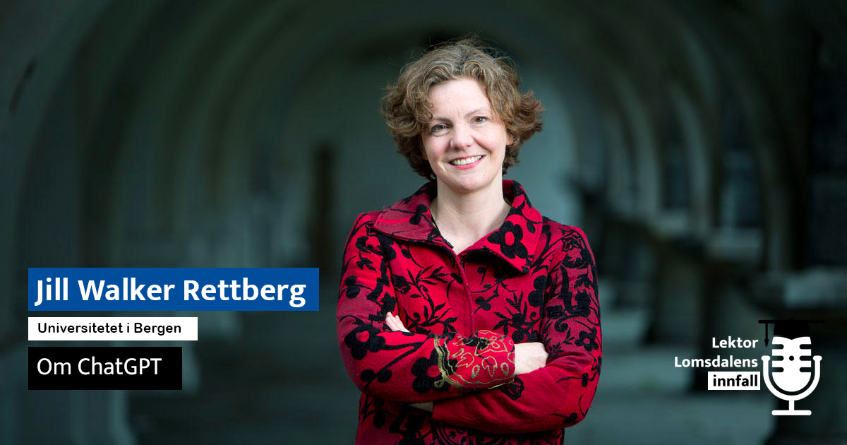 LL-477: Jill Walker Rettberg om ChatGPT - Lektor Lomsdalens innfall