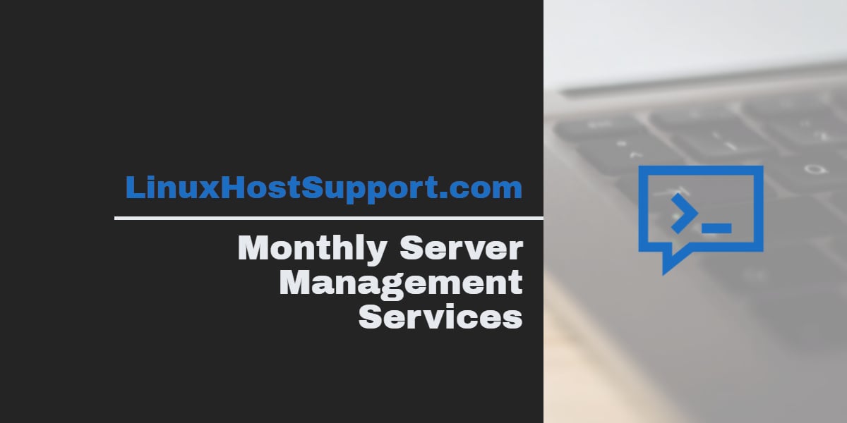 Expert Monthly Server Management Services - LinuxHostSupport