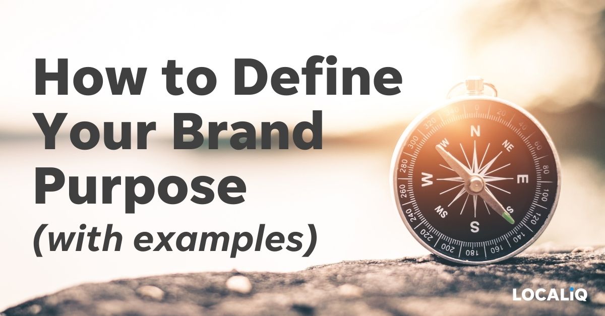 Brand Purpose: What It Is, Why It's Important & How to Create One (with Examples) | LocaliQ