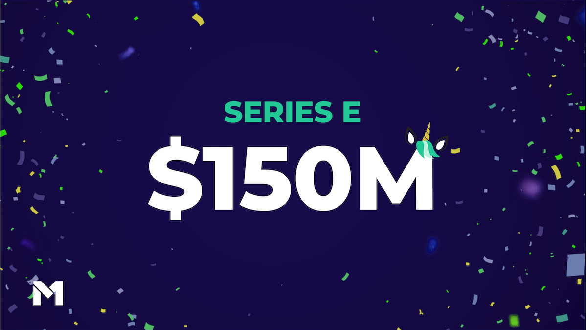 We’re officially a unicorn: announcing our Series E - M1