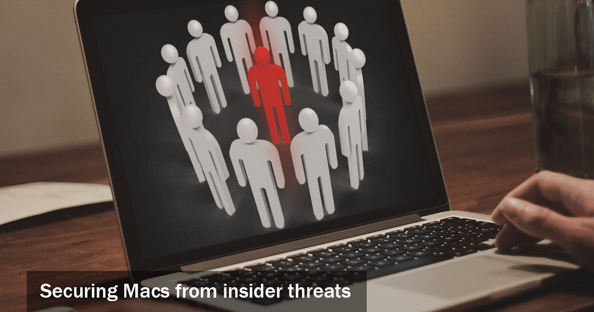 Securing Macs from insider threats: What you should know