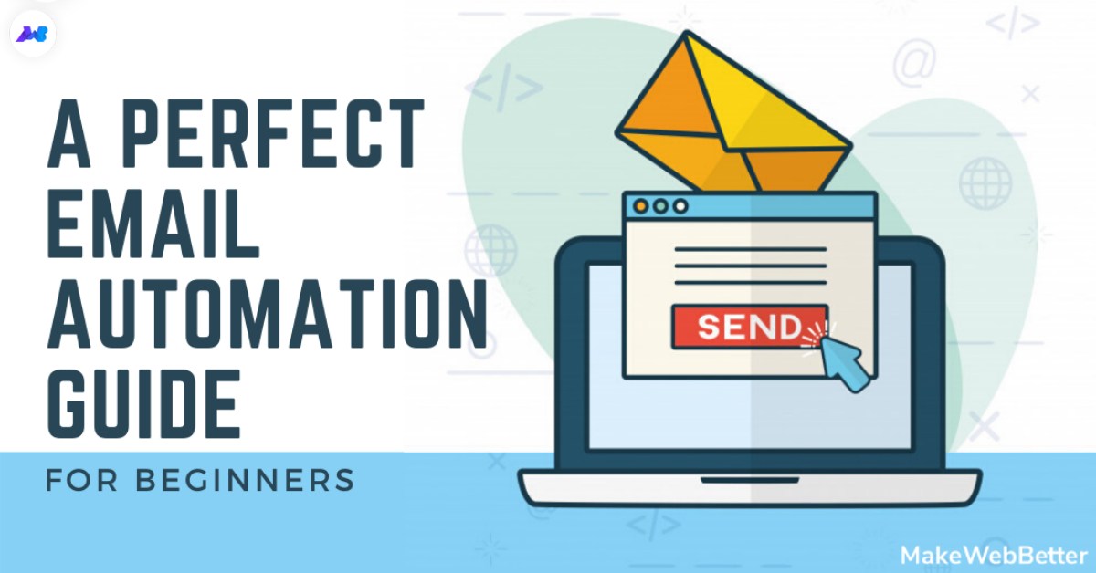 A Perfect Email Automation Guide For Beginners | MakeWebBetter