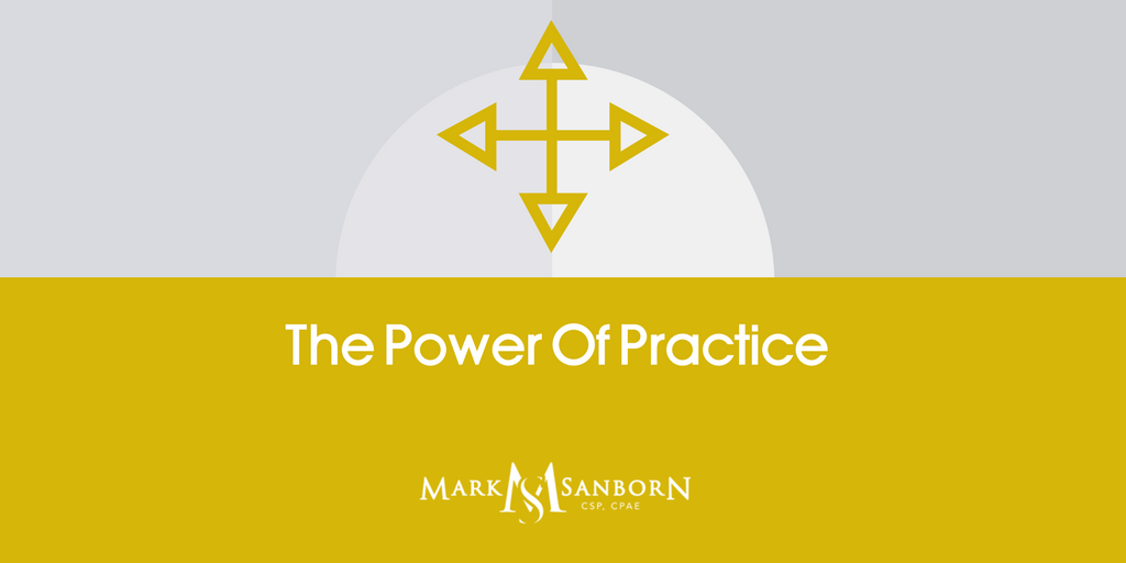 The Power Of Practice - Mark Sanborn Keynote Leadership Speaker