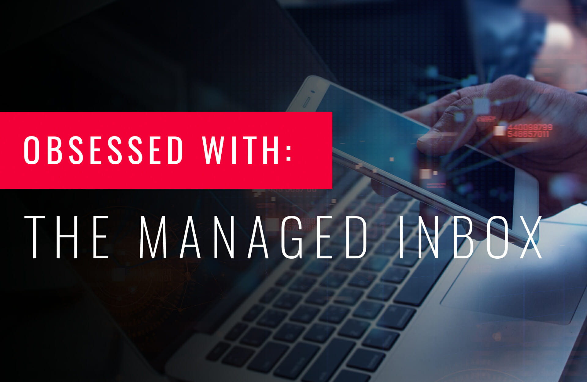 Marketing to the managed inbox: Why digital marketers need to own deliverability