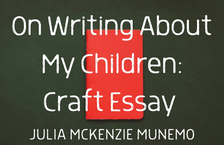 Craft Essay: “On Writing About My Children” by Julia McKenzie Munemo - The Masters Review