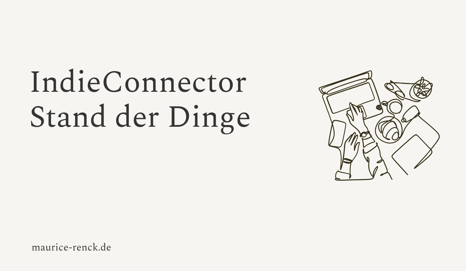 IndieConnector Stand der Dinge - Maurice Renck