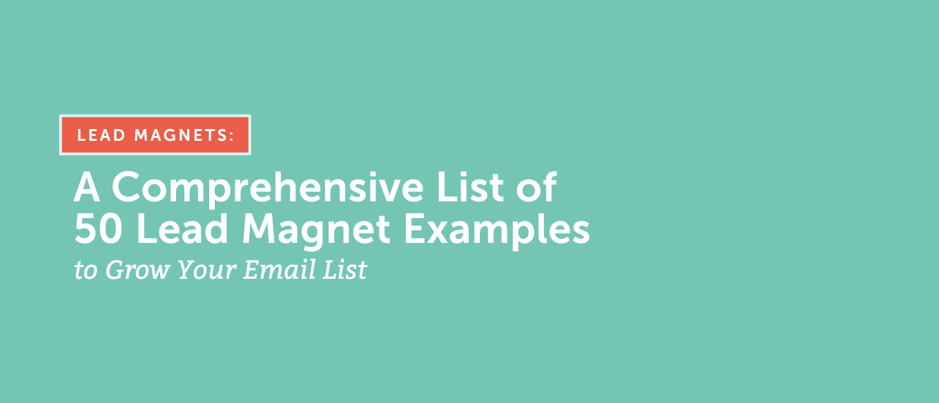 Lead Magnets: 50 Examples to Grow Your Email List