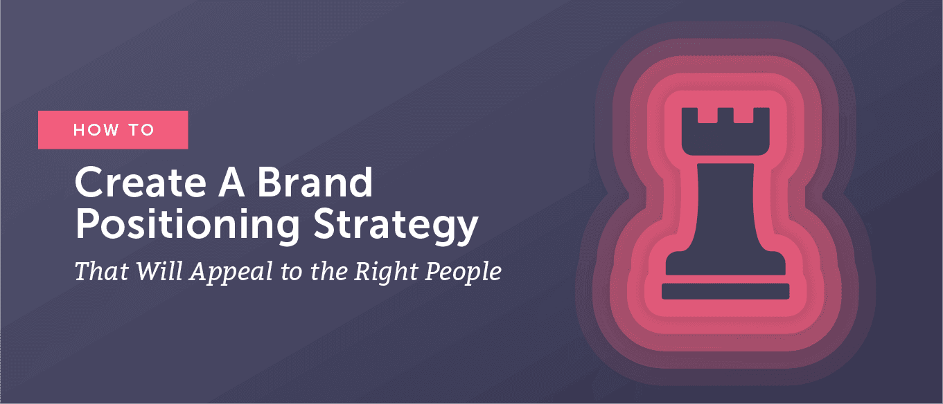 Create a Brand Positioning Strategy That Will Appeal to The Target