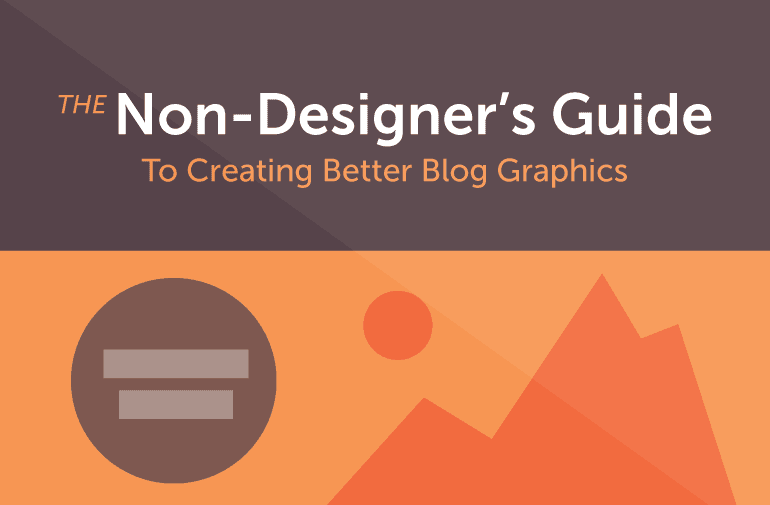 How To Make The Best Blog Graphics (For Non-Designers)