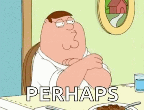 Peter Griffin Perhaps GIFs | Tenor