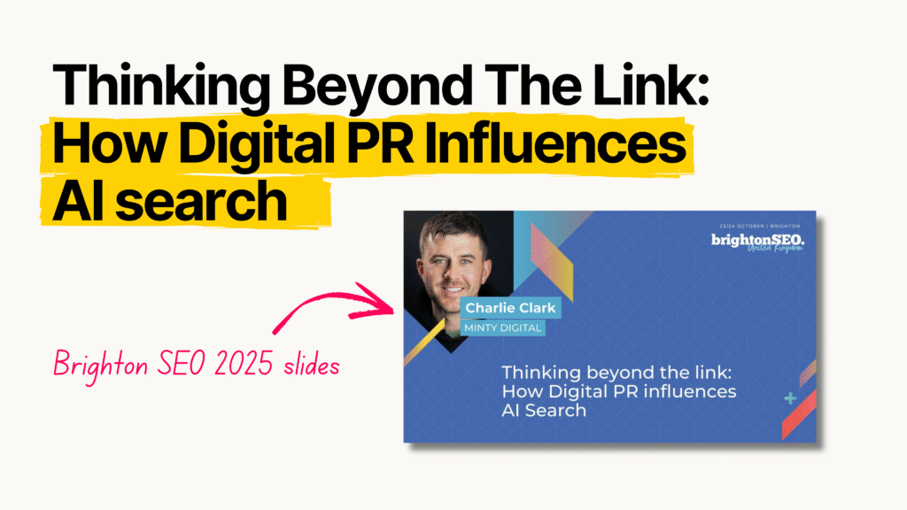 Brighton SEO: Thinking Beyond The Link: How Digital PR Influences AI search — Minty Digital