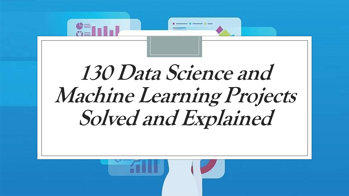 200+ Machine Learning Projects Solved and Explained | by Aman Kharwal | Becoming Human: Artificial Intelligence Magazine