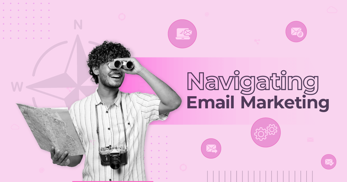 Navigating Email Marketing: Trends, Challenges, and Tactics