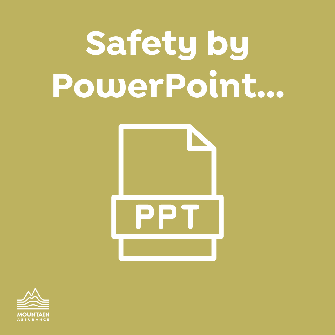 Safety by PowerPoint… - Mountain Assurance Ltd