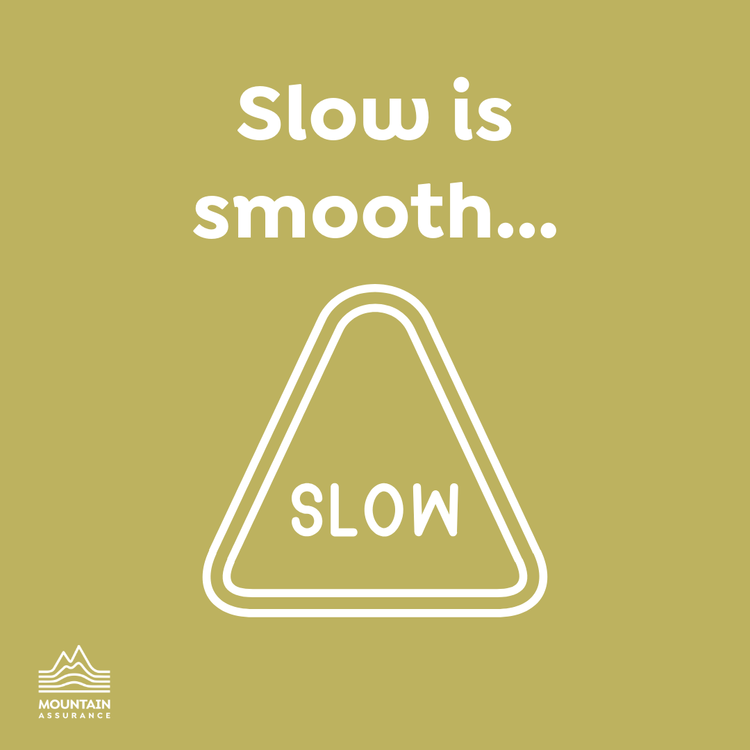 Slow is smooth, smooth EQUALS FAST