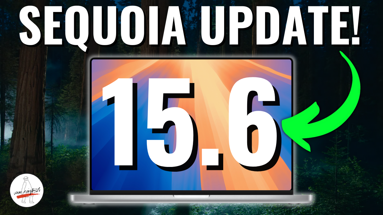 macOS Sequoia 15.6 Update! Everything you need to know